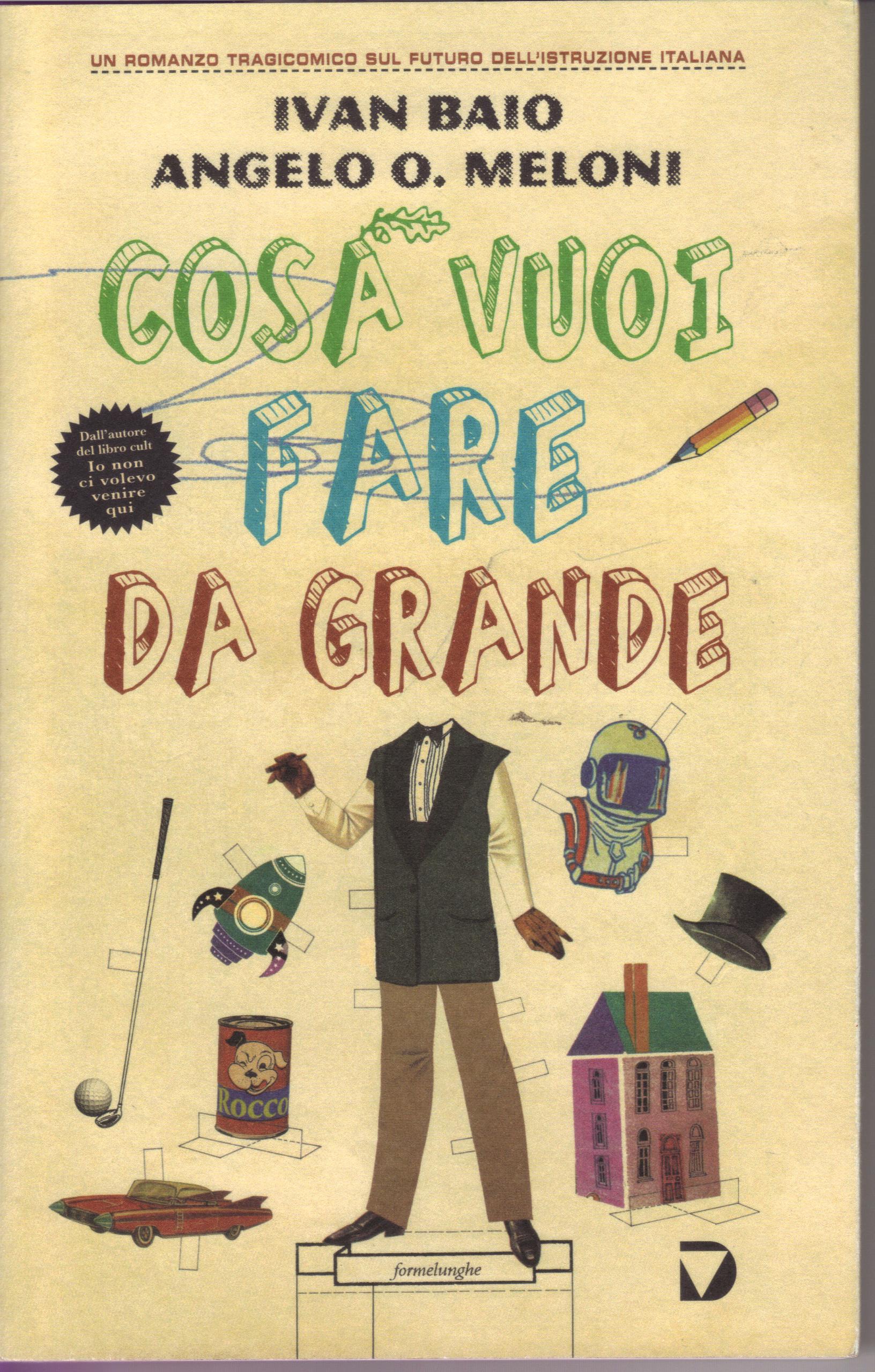 In libreria: Cosa vuoi fare da grande, di Angelo Orlando Meloni e Ivan